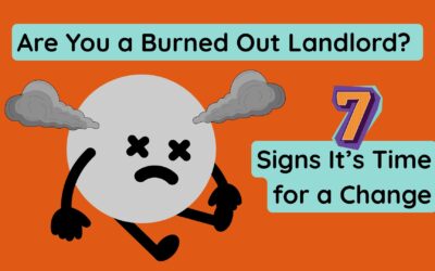 Are You a Burned-Out Landlord? 7 Signs It’s Time for a Change