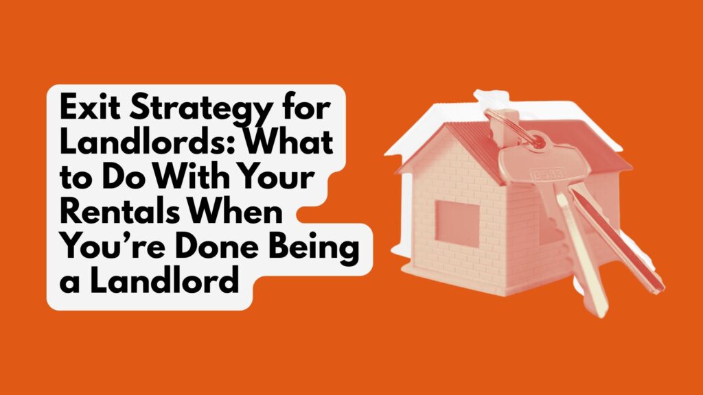 Exit strategy for landlords to retire from property management