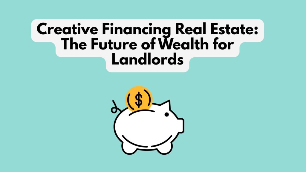 creative financing strategies in real estate