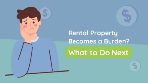 What to Do When Your Rental Property Becomes a Burden