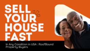 Sell Your House Fast in Any Condition USA | RoofBound Property Buyers